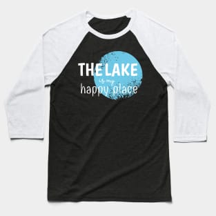 The Lake Is My Happy Place Baseball T-Shirt